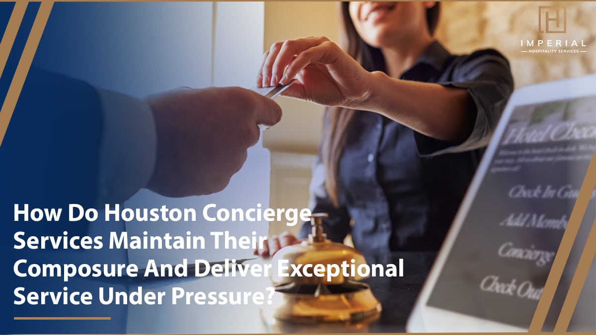 A hotel concierge in Houston hands a key card to a guest at the front desk. Text overlay reads: "How Do Concierge Services in Houston Maintain Their Composure And Deliver Exceptional Service Under Pressure?